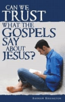 Can we trust what the Gospels say about Jesus?